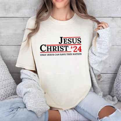 Jesus Christ ‘24 Only Jesus Can Save This Nation T-Shirt