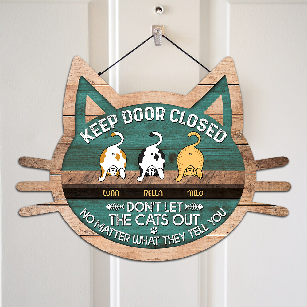 Personalized Keep This Door Closed Don's Let The Cat Out Wood Sign