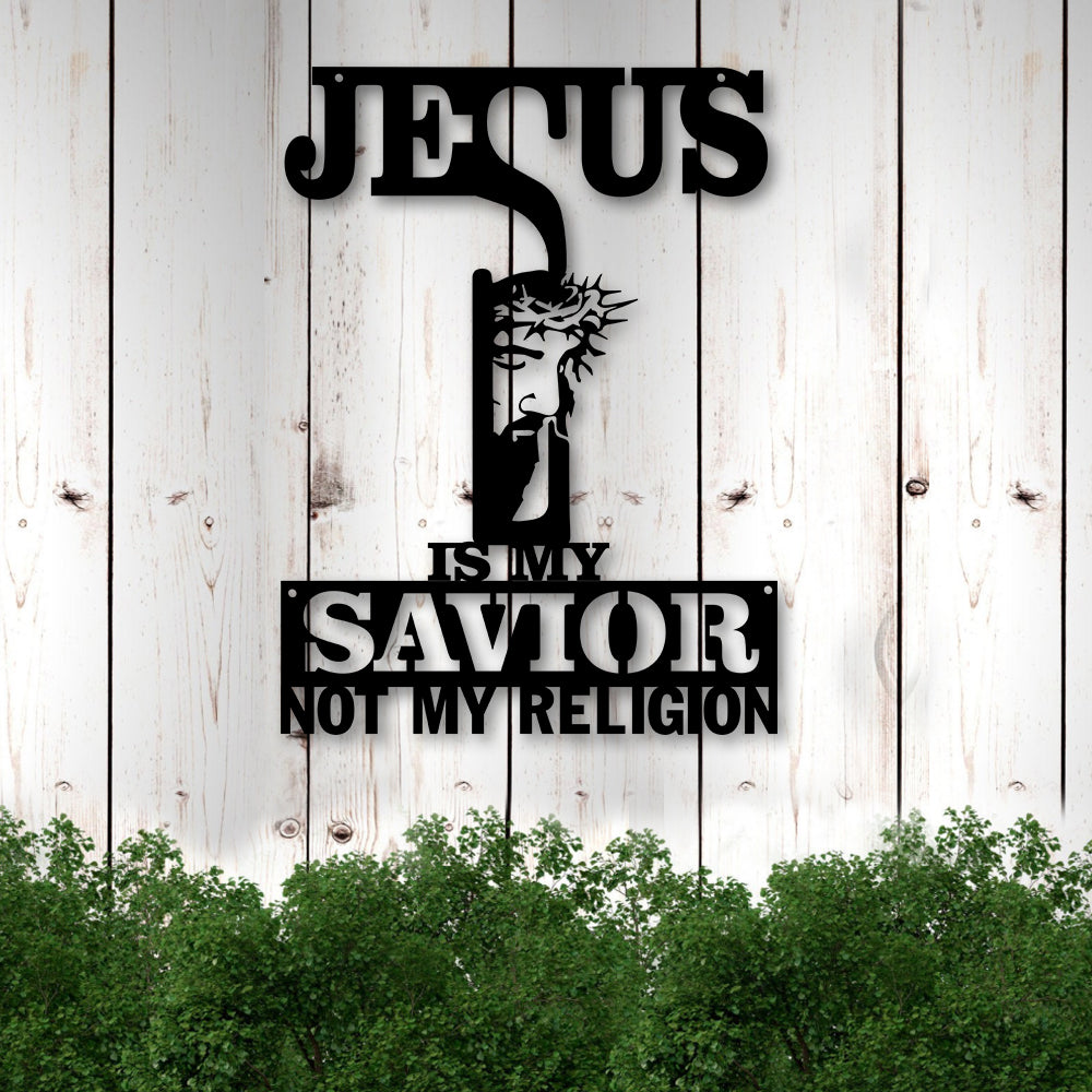 Jesus Is My Savior Not My Religion Cut Metal Sign