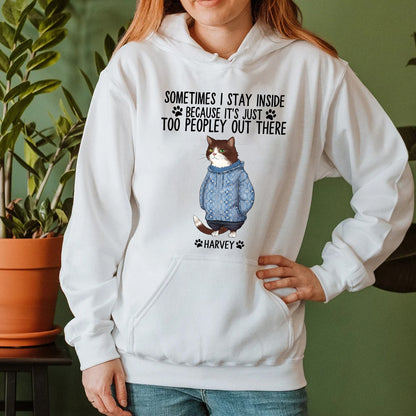 Personalized Cat Funny Christmas Sometimes I Stay Inside Because It Is Just Too Peopley Out There Person Hoodie