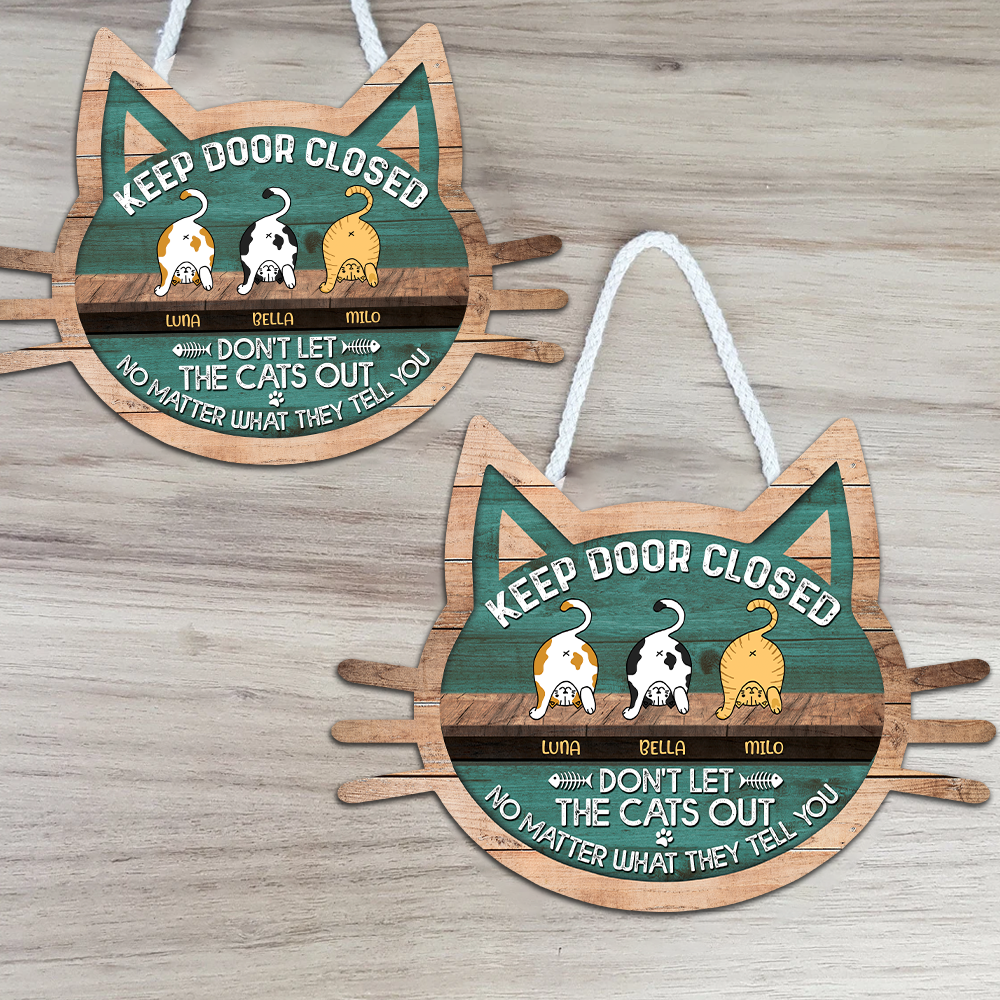 Personalized Keep This Door Closed Don's Let The Cat Out Wood Sign