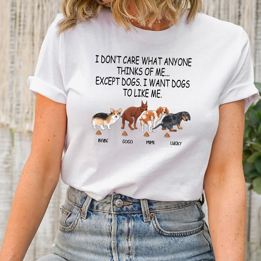 Personalized Funny Pooping Dog, I Don’t Care What Anyone Thinks Of Me Except Dogs T-Shirt