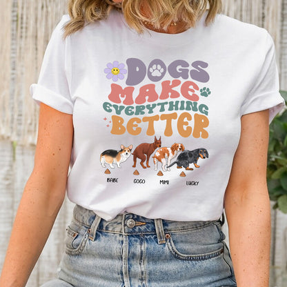 Personalized Funny Pooping Dog, Dogs Make Everything Better T-Shirt