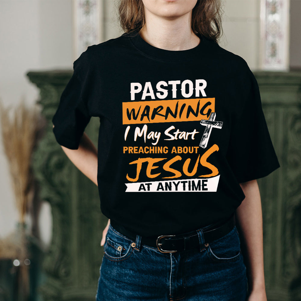 Warning I May Start Talking About Jesus At Any Time T-Shirt