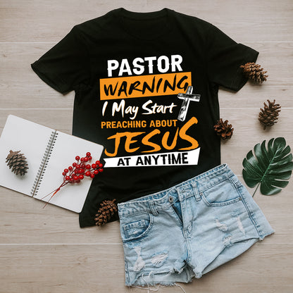 Warning I May Start Talking About Jesus At Any Time T-Shirt