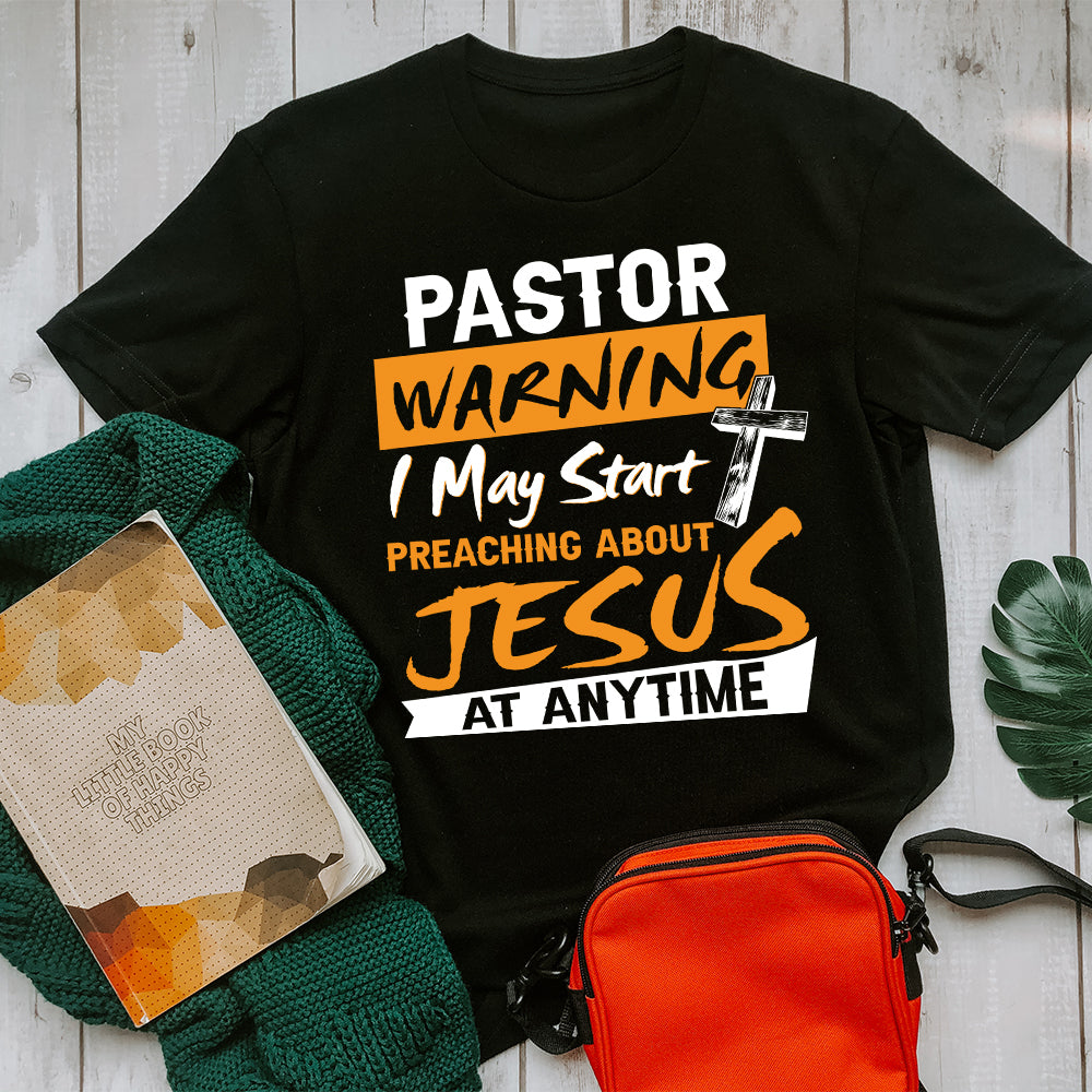 Warning I May Start Talking About Jesus At Any Time T-Shirt