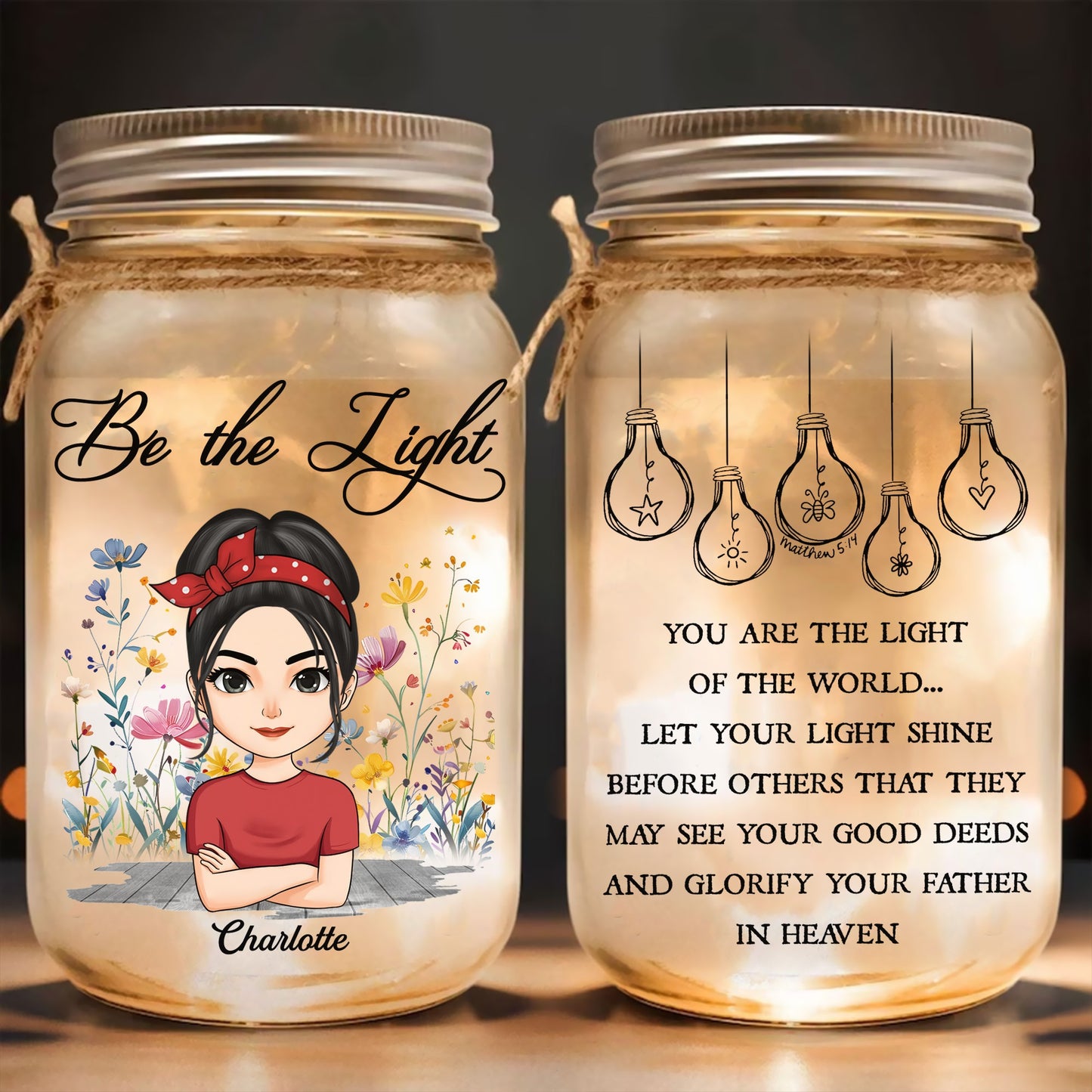 Be The Light You Are The Light Of The World Matthew 5:14 - Personalized Christian Girl Mason Jar Light