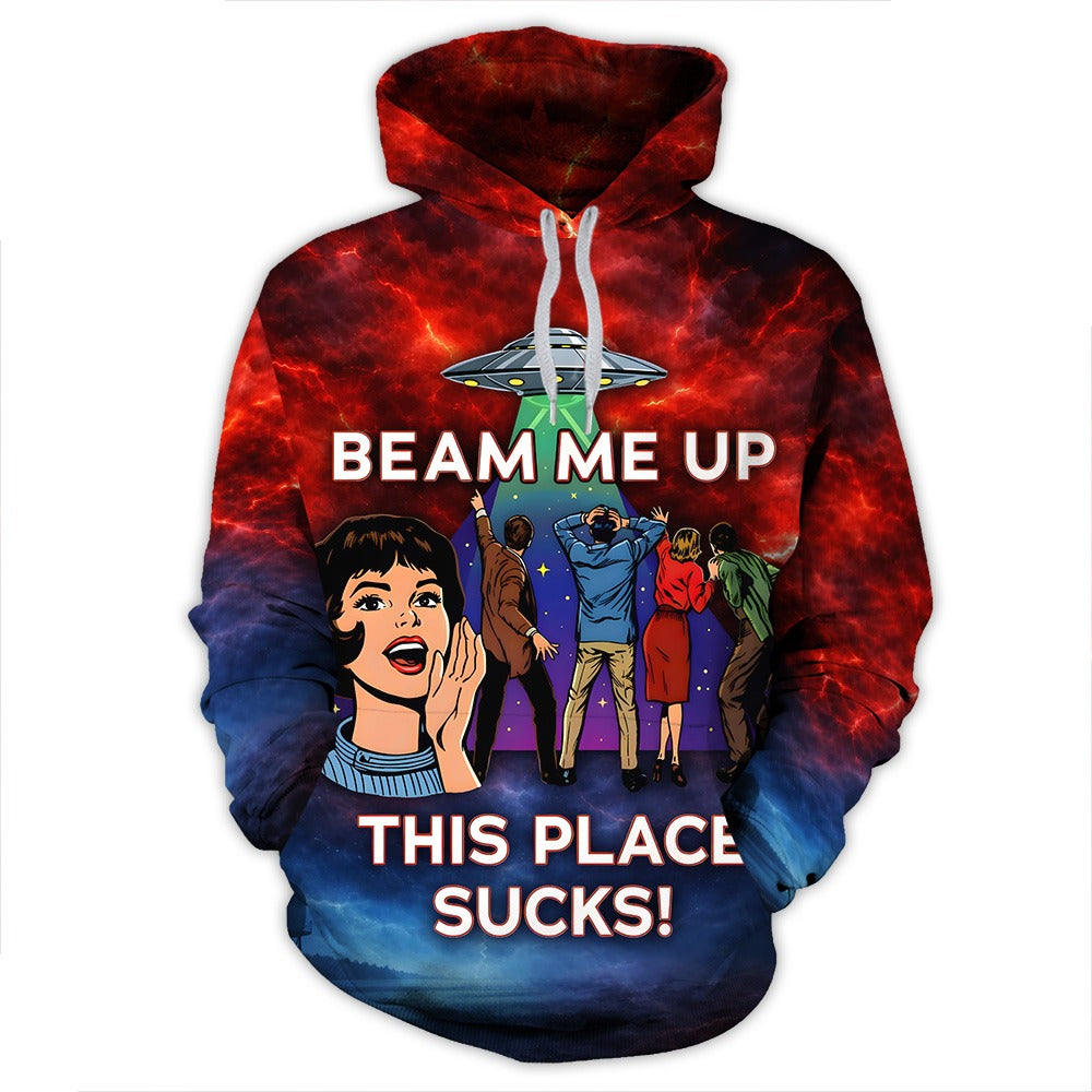 Beam Me Up This Place Sucks 3D All Over Print T-Shirt And Hoodie