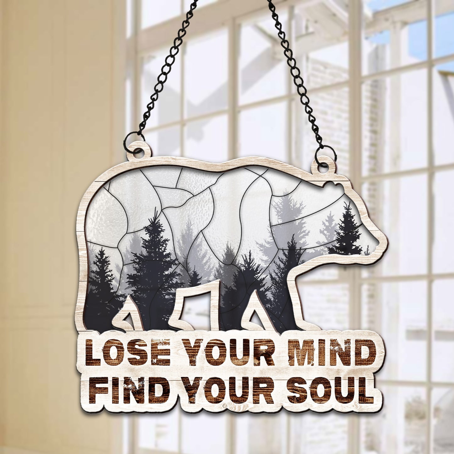 Bear And Into The Forest Lose Your Mind Find Your Soul Hanging Suncatcher Ornament