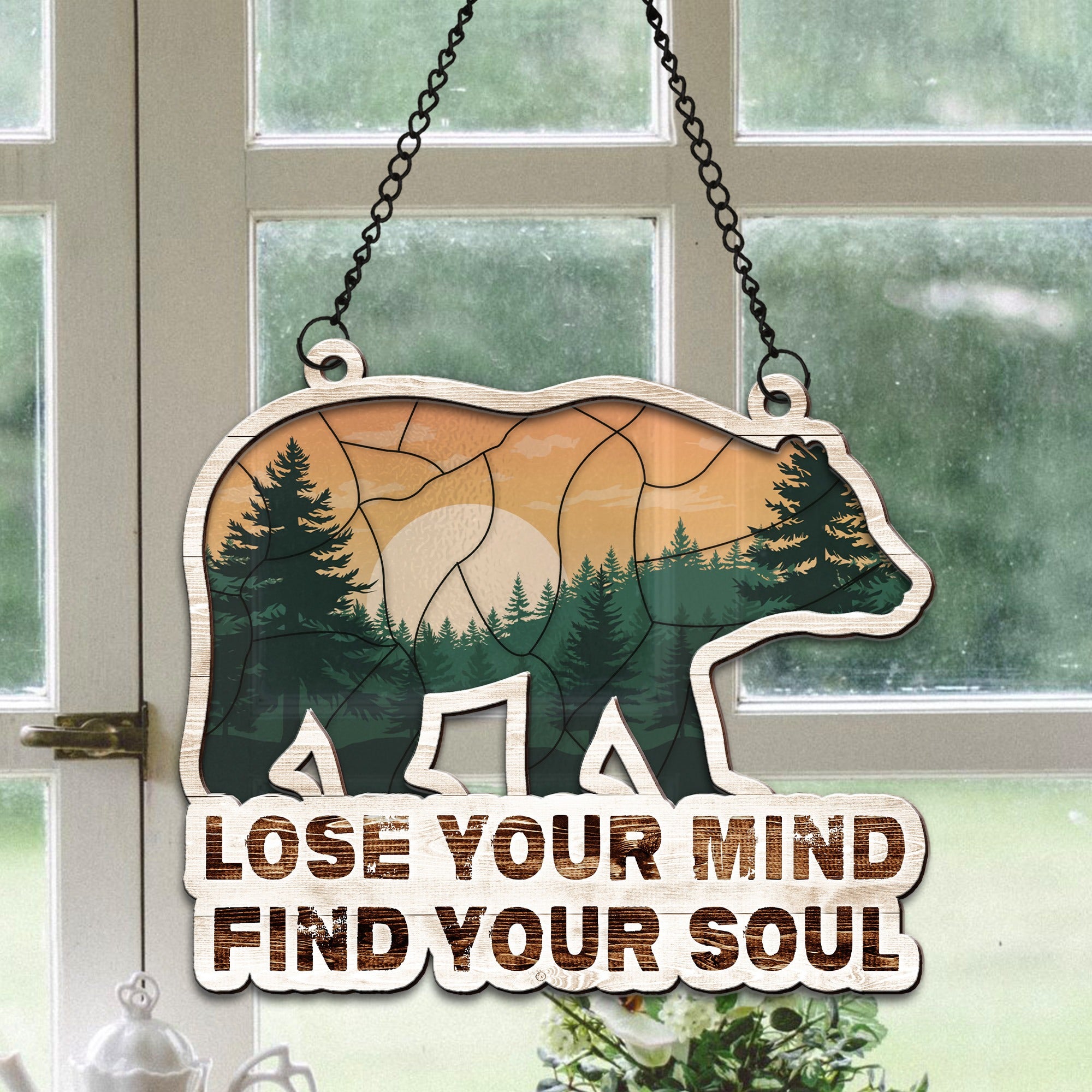Bear And Into The Forest Lose Your Mind Find Your Soul Hanging Suncatcher Ornament
