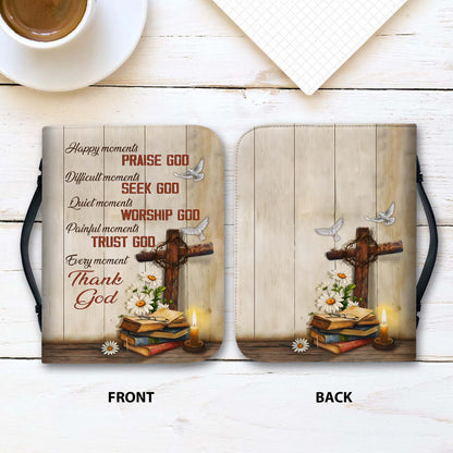 Christian Cross Happy Moments Praise God Difficult Moments Seek God Leather Bible Cover