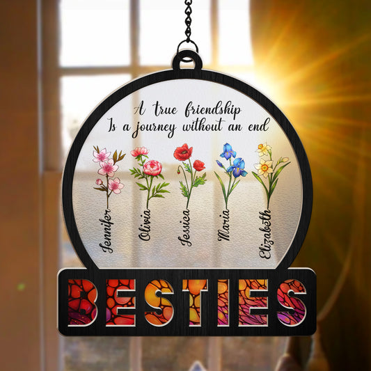 Custom Birth Flower, A True Friendship Is A Journey Without An End - Personalized Besties Hanging Suncatcher Ornament