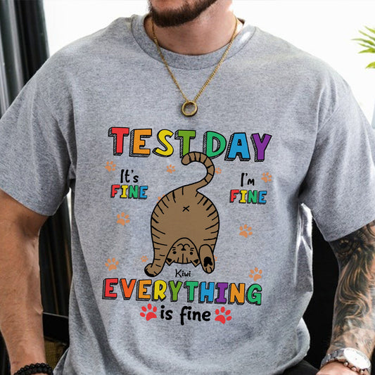 Custom Cat Test Day It's Fine I'm Fine Shirt - Personalized Funny Cat Lovers T-Shirt