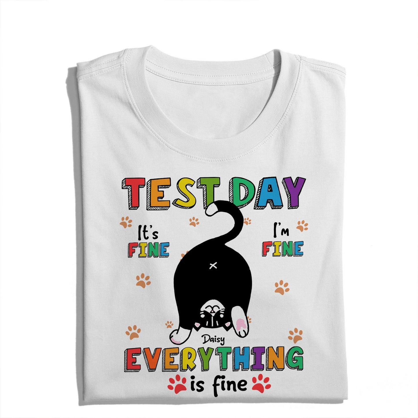 Custom Cat Test Day It's Fine I'm Fine Shirt - Personalized Funny Cat Lovers T-Shirt