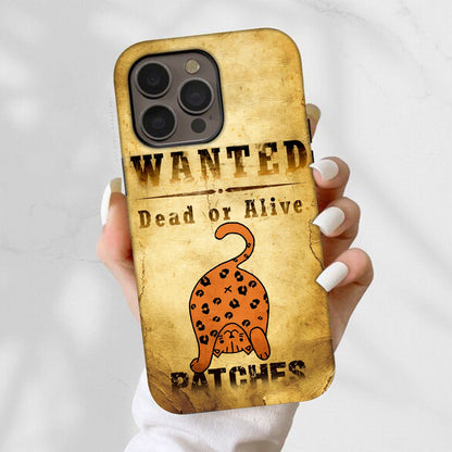 Custom Cat Wanted Dead Or Alive - Personalized Funny Cat Lovers Phone Case
