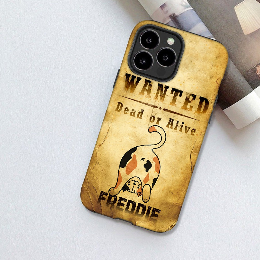 Custom Cat Wanted Dead Or Alive - Personalized Funny Cat Lovers Phone Case
