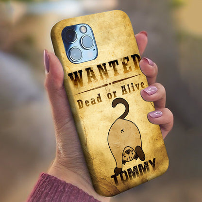 Custom Cat Wanted Dead Or Alive - Personalized Funny Cat Lovers Phone Case