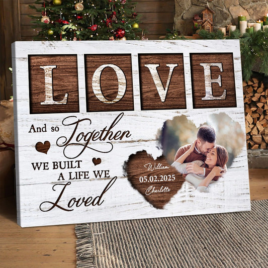 Custom Couple Photo, And So Together We Built A Life We Loved - Personalized Photo Poster Canvas