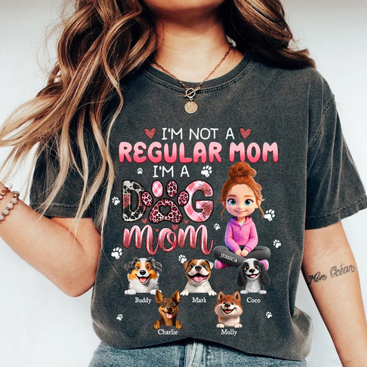 Custom Dog Mom I'm Not A Regular Mom - Personalized Gifts For Dog Lovers T-Shirt