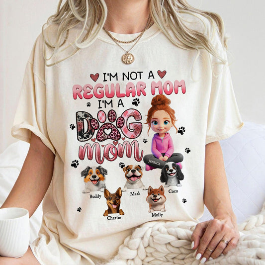 Custom Dog Mom I'm Not A Regular Mom I'm A Dog Mom - Personalized Gifts For Dog Lovers T-Shirt