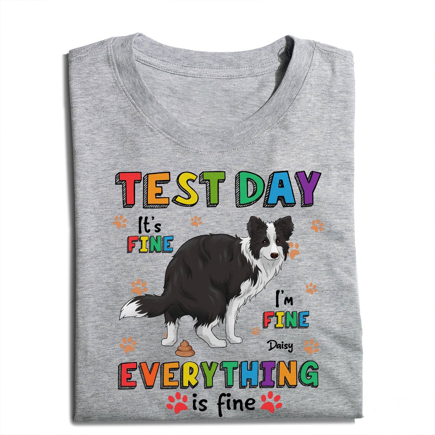 Custom Funny Dog Test Day It's Fine I'm Fine Shirt - Personalized Gift For Dog Lovers T-Shirt