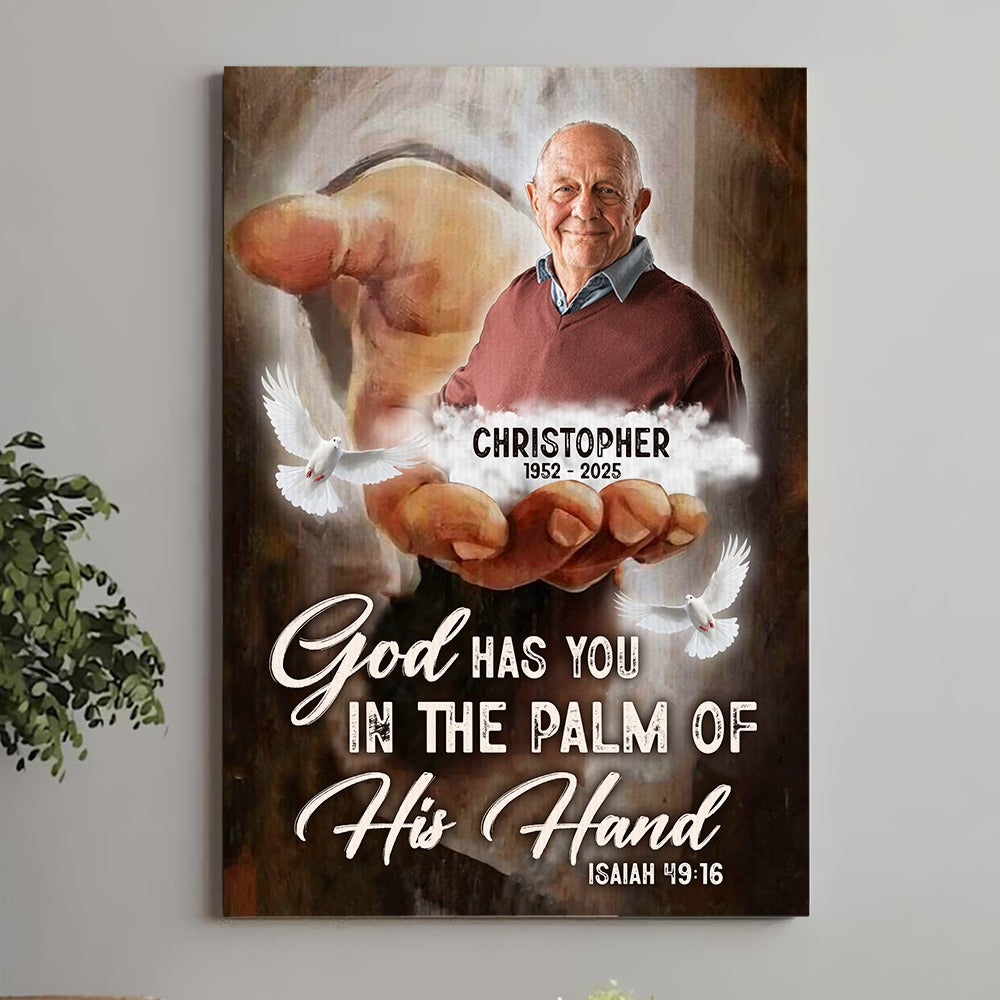 Custom Photo God Has You In The Palm Of His Hand - Personalized Memorial Gift Poster Canvas