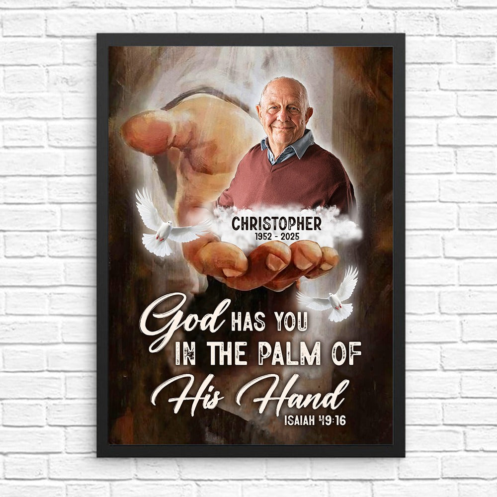 Custom Photo God Has You In The Palm Of His Hand - Personalized Memorial Gift Poster Canvas
