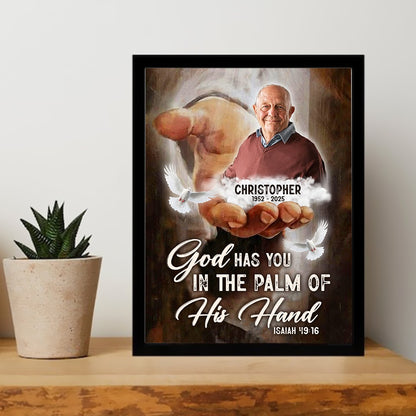 Custom Photo God Has You In The Palm Of His Hand - Personalized Memorial Gift Poster Canvas