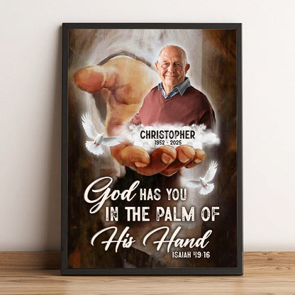 Custom Photo God Has You In The Palm Of His Hand - Personalized Memorial Gift Poster Canvas