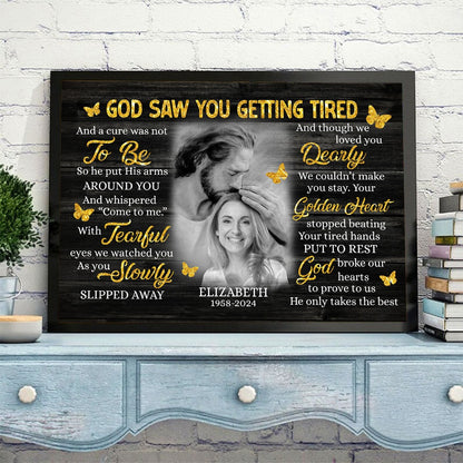 Custom Photo God Saw You Getting Tired Safe In Hand Of God - Personalized Memorial Poster Canvas