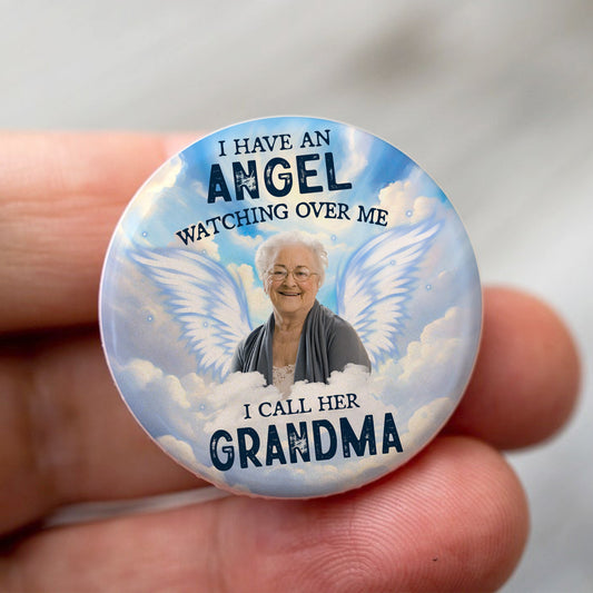 Custom Photo I Have An Angel Watching Over Me - Personalized Photo Memorial Buttons