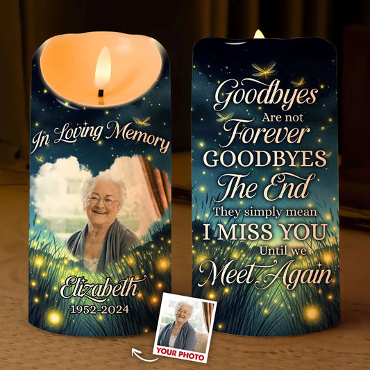 Custom Photo Memorial Goodbyes Are Not Forever - Personalized Memorial Led Candle