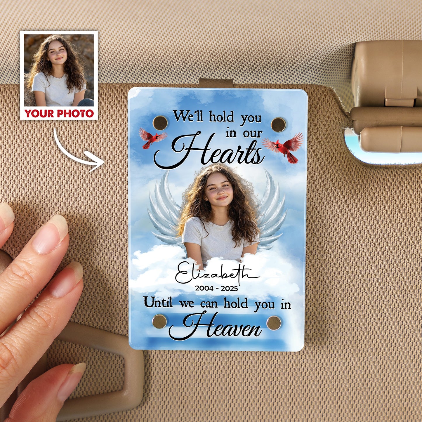Custom Photo We'll Hold You In Our Hearts - Personalized Memorial Acrylic Photo Car Visor Clip