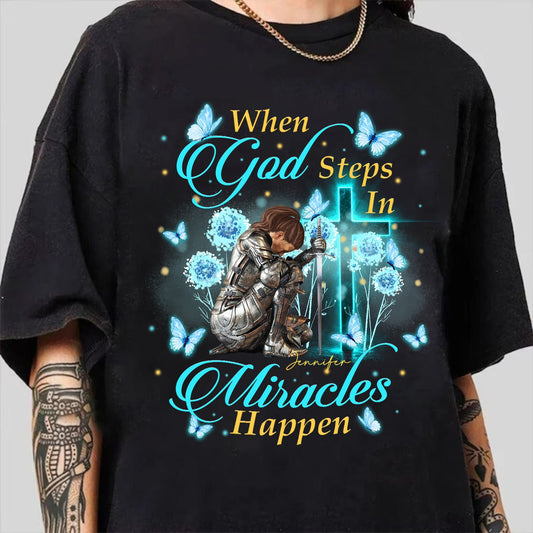 Custom Warrior Of God When God Steps In Miracles Happen - Personalized Christian Gift T-Shirt