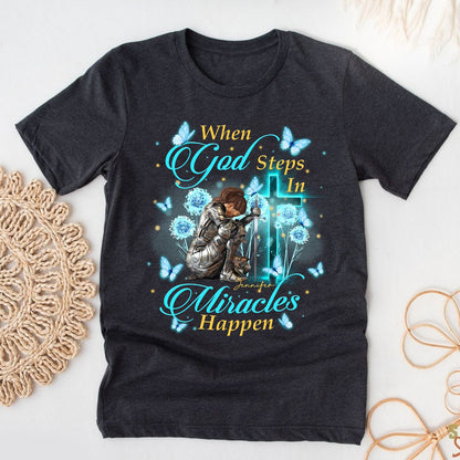 Custom Warrior Of God When God Steps In Miracles Happen - Personalized Christian Gift T-Shirt