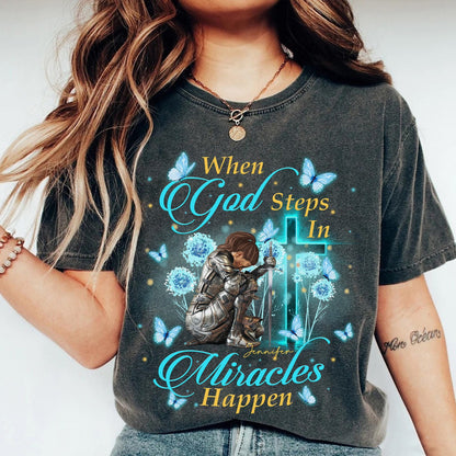 Custom Warrior Of God When God Steps In Miracles Happen - Personalized Christian Gift T-Shirt