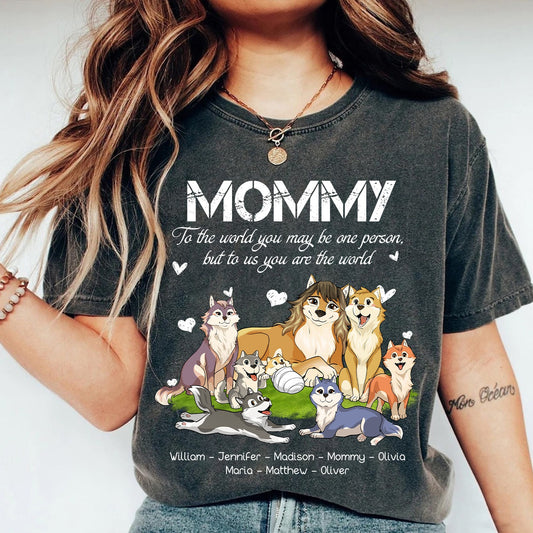 Custom Wolf Family Mommy To The World You May Be One Person - Personalized Mother's Day Gift T-Shirt