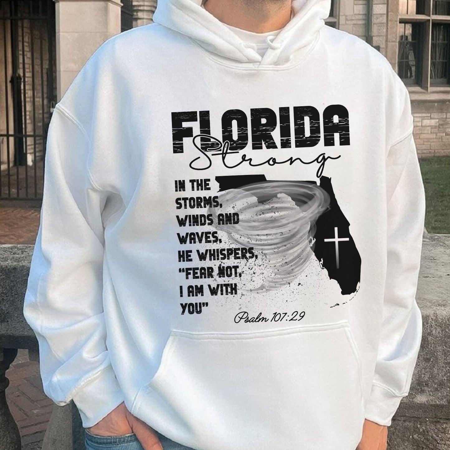 Florida Strong Hoodie, In The Storm's Winds And Waves He Whispers Fear Not Psalm 107:29 Hoodie