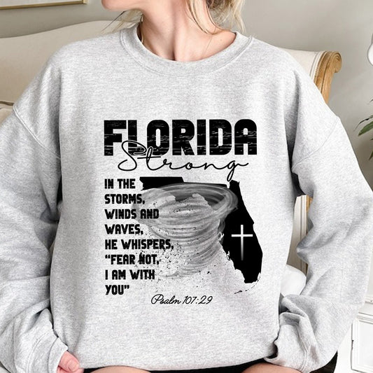 Florida Strong Sweatshirt, In The Storm's Winds And Waves He Whispers Fear Not Psalm 107:29 Sweatshirt