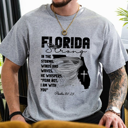 Florida Strong T-Shirt, In The Storm's Winds And Waves He Whispers Fear Not Psalm 107:29 T-Shirt