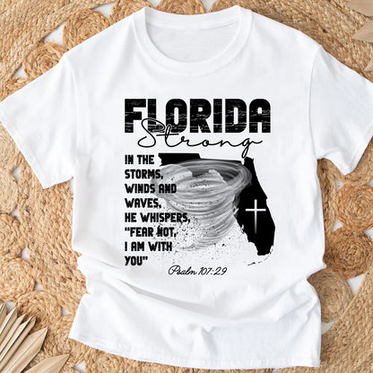 Florida Strong T-Shirt, In The Storm's Winds And Waves He Whispers Fear Not Psalm 107:29 T-Shirt