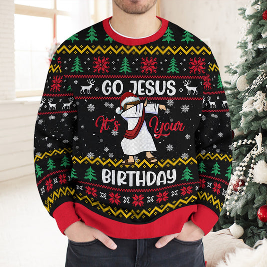 Go Jesus It's Your Birthday Christmas, Jesus Birthday Christmas Ugly Sweatshirt