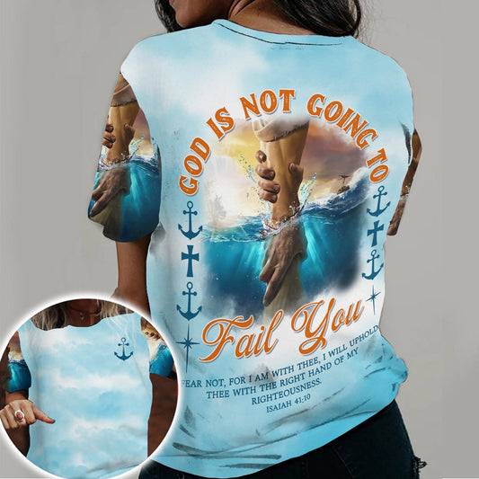 God Is Not Going To Fail You, Inspirational Christian 3D All Over Print T-Shirt And Hoodie