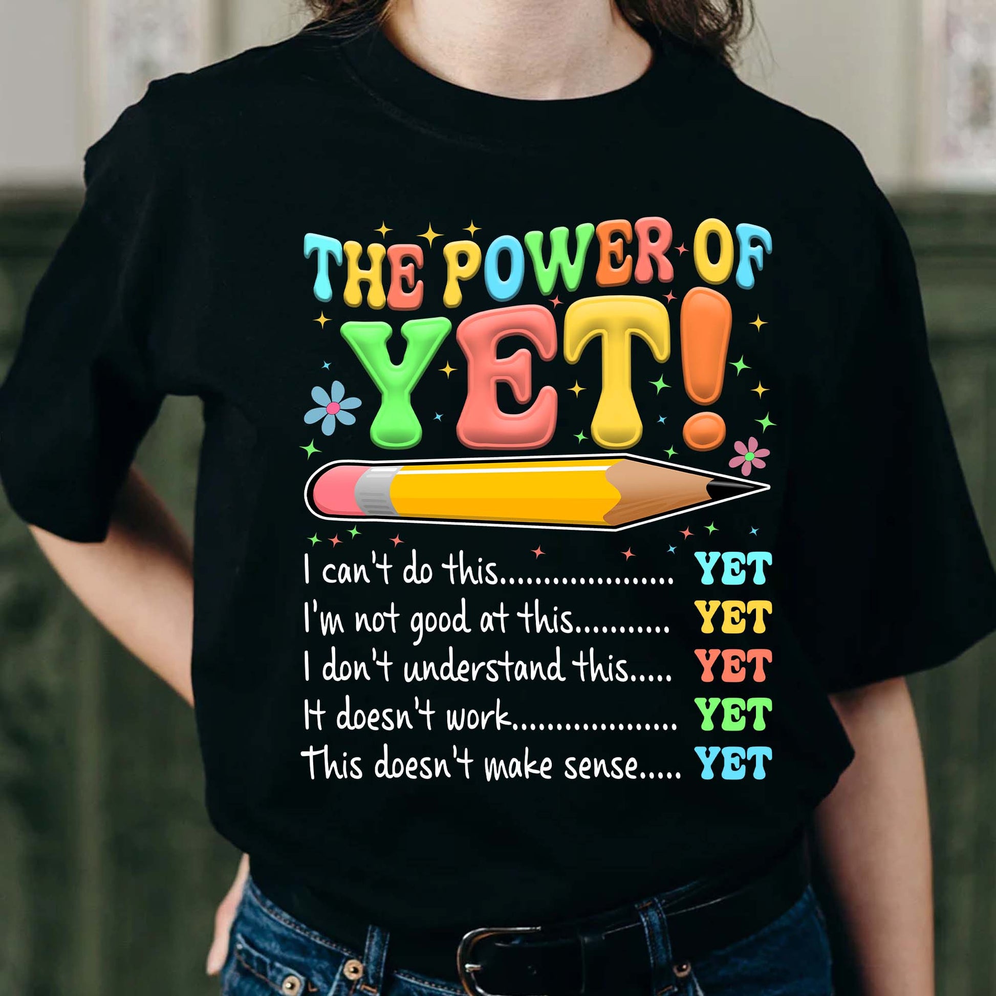The Power Of Yet T-Shirt, I Can’t Do This Yet Tee, Growth Mindset Shirt, Motivational Teacher T-Shirt