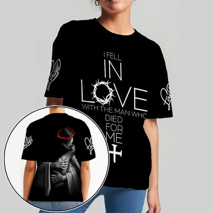 I Fell In Love With The Man Who Died For Me, In The Arms of Lord 3D All Over Print T-Shirt And Hoodie