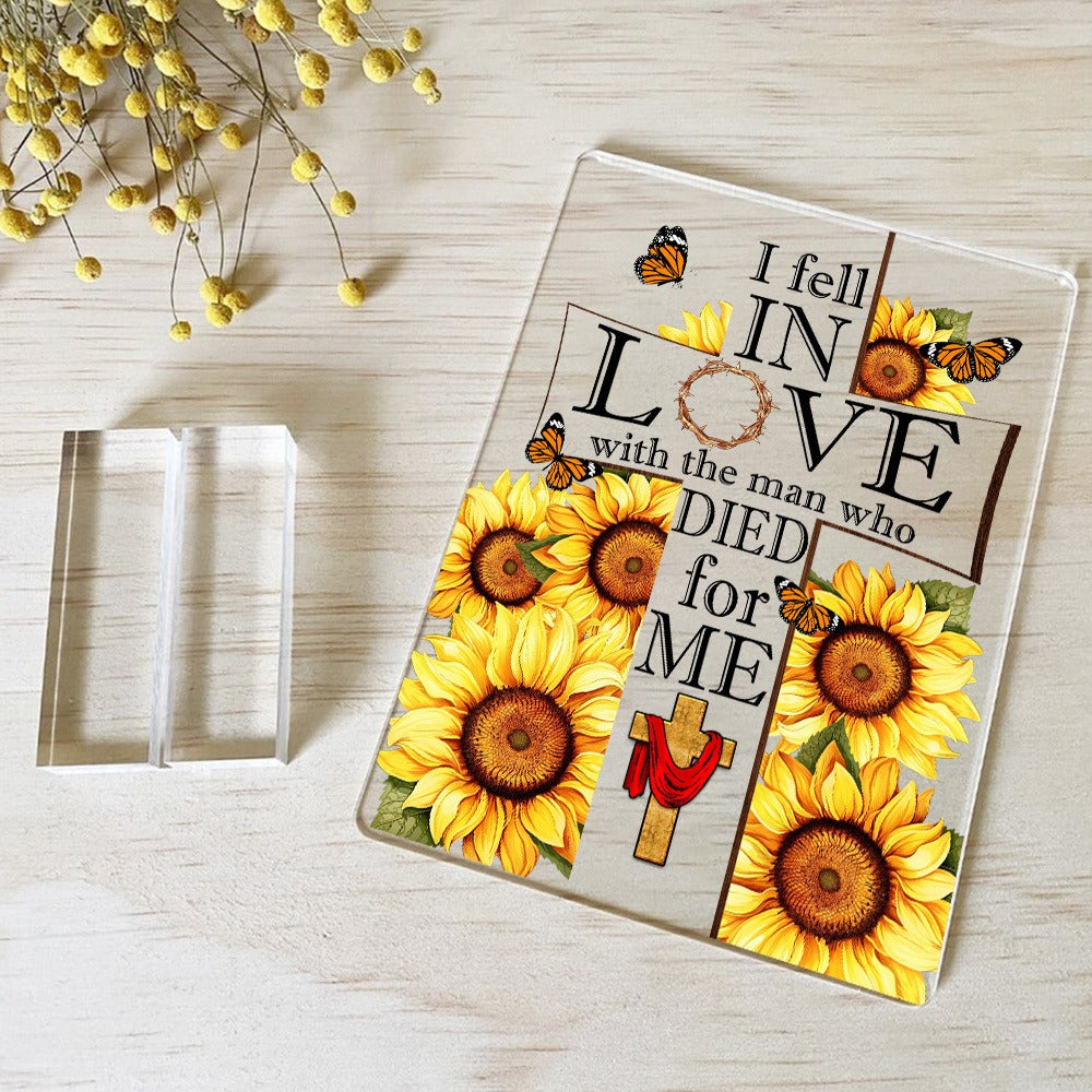 I Fell in Love with the Man Who Died for Me Sunflower Cross Faith Acrylic Plaque