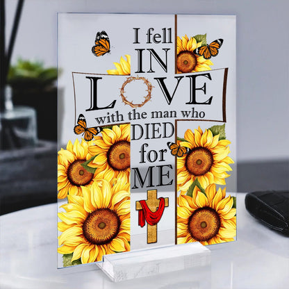 I Fell in Love with the Man Who Died for Me Sunflower Cross Faith Acrylic Plaque