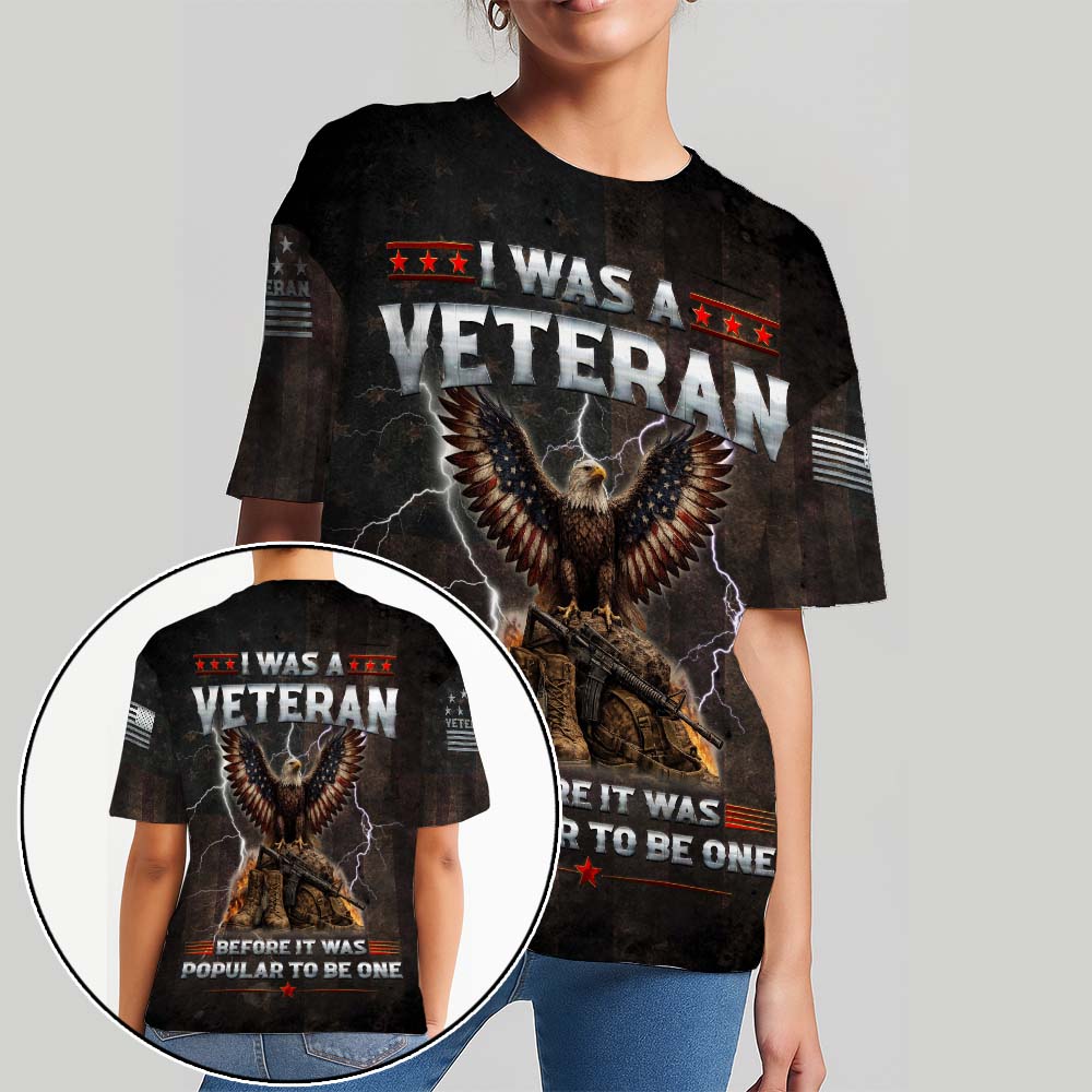 I Was A Veteran Eagle Military 3D All Over Print T-Shirt And Hoodie