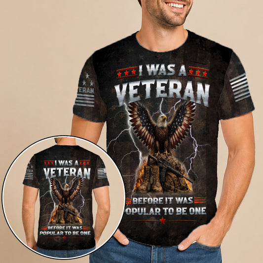 I Was A Veteran Eagle Military 3D All Over Print T-Shirt And Hoodie
