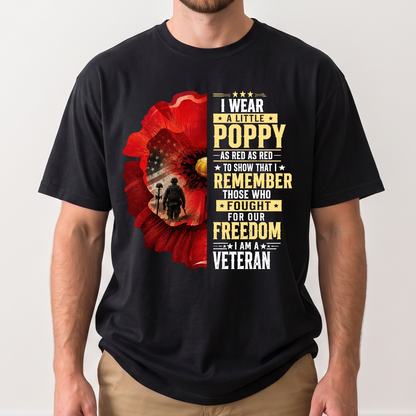 I Wear A Little Poppy I Am A Veteran Red Poppy Flower Military Remembrance T-Shirt